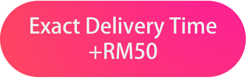 Exact Delivery Time +RM50